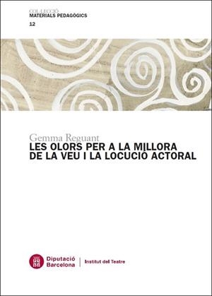 OLORS PER A LA MILLORA DE LA VEU I LA LOCUCIÓ ACTORAL, LES | 9788498037920 | REGUANT FOSAS, GEMMA