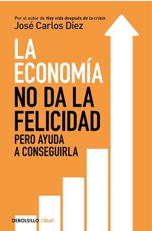 ECONOMÍA NO DA LA FELICIDAD, LA | 9788466341820 | DÍEZ, JOSÉ CARLOS