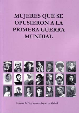 MUJERES QUE SE OPUSIERON A LA PRIMERA GUERRA MUNDIAL | 9788494785603