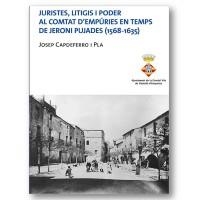 JURISTES, LITIGIS I PODER AL COMTAT D’EMPÚRIES EN TEMPS DE JERONI PUJADES (1568-1635) | 9788488451200 | CAPDEFERRO PLA, JOSEP