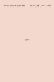 POSTALS PRESENTS PER A UNA MARE ABSENT | 9788415269564 | GARCIA I ORRI, PEP