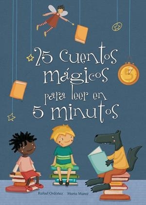 25 CUENTOS MÁGICOS PARA LEER EN 5 MINUTOS | 9788448835606 | MUNTE, MARTA / ORDOÑEZ, RAFAEL