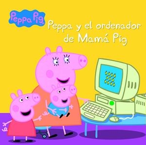 PEPPA Y EL ORDENADOR DE MAMÁ PIG | 9788448846022 | VARIOS AUTORES