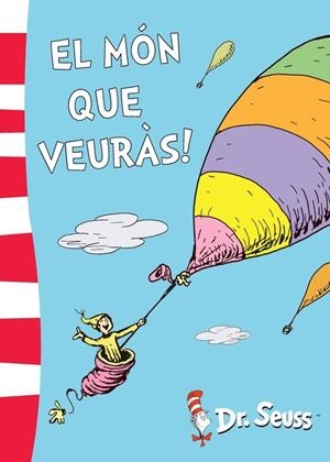 MÓN QUE VEURÀS!, EL | 9788448844172 | DR. SEUSS