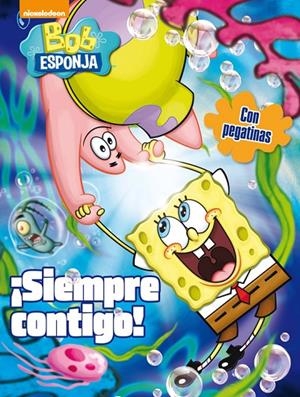¡SIEMPRE CONTIGO! (BOB ESPONJA. ACTIVIDADES) | 9788401907012 | NICKELODEON