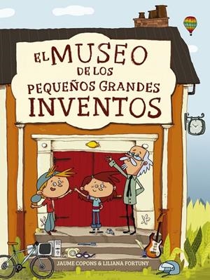 MUSEO DE LOS PEQUEÑOS GRANDES INVENTOS, EL | 9788448844684 | FORTUNY, LILIANA / COPONS, JAUME