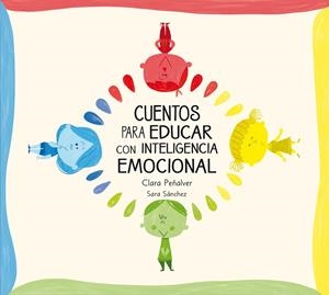 CUENTOS PARA EDUCAR CON INTELIGENCIA EMOCIONAL | 9788448842642 | PEÑALVER, CLARA / SANCHEZ, SARA