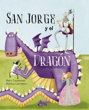 SAN JORGE Y EL DRAGÓN | 9788448847722 | CASANOVAS, MARC / CARRETERO SAEZ, MONICA