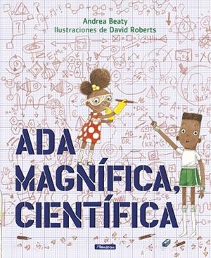 ADA MAGNÍFICA, CIENTÍFICA | 9788448849665 | BEATY, ANDREA / ROBERTS, DAVID