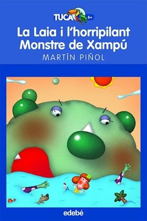 LAIA I L'HORRIPILANT MONSTRE DE XAMPÚ, LA | 9788423683642 | MARTÍN PIÑOL, JOAN ANTONI