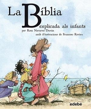BÍBLIA EXPLICADA ALS INFANTS, LA | 9788468304557 | NAVARRO DURAN, ROSA
