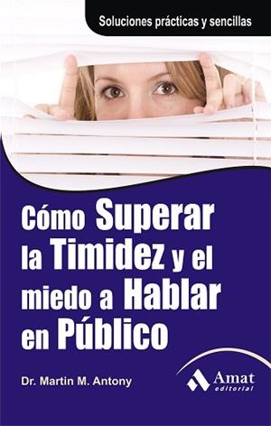 CÓMO SUPERAR LA TIMIDEZ Y EL MIEDO A HABLAR EN PÚBLICO | 9788497353618 | M. ANTONY, MARTIN