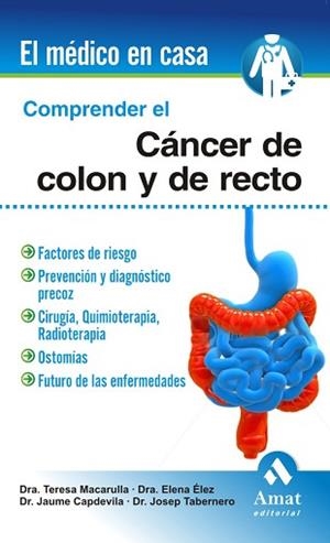 COMPRENDER EL CÁNCER DE COLON Y RECTO | 9788497353724 | MACARULLA, DRA. TERESA / ÉLEZ, DRA. ELENA / CAPDEVILA, DR. JAUME / TABERNERO, DR. JOSEP