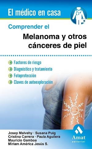COMPRENDER EL MELANOMA Y OTROS CÁNCERES DE PIEL | 9788497358163 | MALVEHY GUILERA, JOSEP / PUIG, SUSANA / CARRERA, CRISTINA / AGUILERA, PAULA