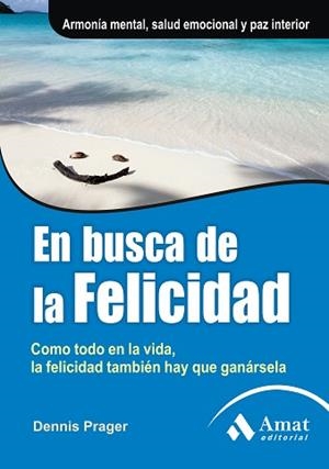 EN BUSCA DE LA FELICIDAD | 9788497353731 | PRAGER, DENNIS / GANZINELLI, CARLOS