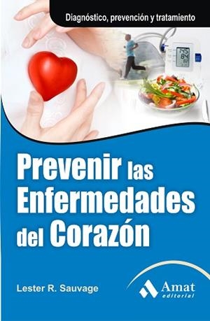 PREVENIR LAS ENFERMEDADES DEL CORAZÓN | 9788497354004 | LESTER R. SAUVAGE