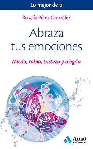 ABRAZA TUS EMOCIONES | 9788497359443 | PÉREZ GONZÁLEZ, ROSALÍA