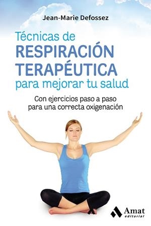 TÉCNICAS DE RESPIRACIÓN TERAPÉUTICA PARA MEJORAR TU SALUD | 9788417208004 | DEFOSSEZ, JEAN-MARIE
