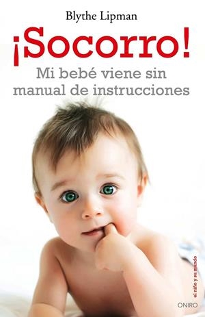 SOCORRO - MI BEBE VIENE SIN MANUAL DE INSTRUCCIONES | 9788497546041 | LIPMAN, BLYTHE