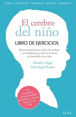 CEREBRO DEL NIÑO, EL. LIBRO DE EJERCICIOS | 9788490651780 | SIEGEL, DANIEL J. / PAYNE BRYSON, TINA