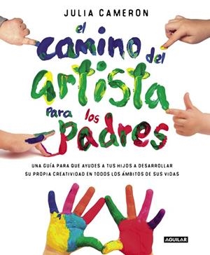 CAMINO DEL ARTISTA PARA PADRES, EL | 9788403501232 | CAMERON, JULIA