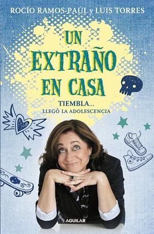 EXTRAÑO EN CASA, UN. TIEMBLA... LLEGÓ LA ADOLESCENCIA | 9788403014671 | RAMOS-PAÚL, ROCÍO / TORRES, LUIS