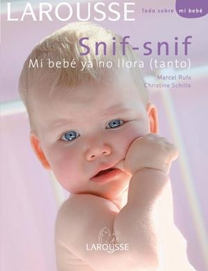 SNIF SNIF MI BEBE YA NO LLORA (TANTO) | 9788480165938 | RUFO, MARCEL / SCHILTE, CHRISTINE