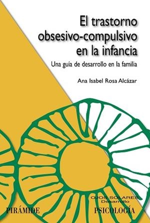 TRASTORNO OBSESIVO-COMPULSIVO EN LA INFANCIA, EL | 9788436826425 | ROSA ALCÁZAR, ANA ISABEL