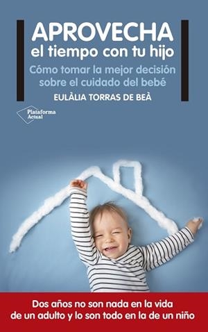 APROVECHA EL TIEMPO CON TU HIJO | 9788416820122 | TORRAS DE BEA, EULALIA