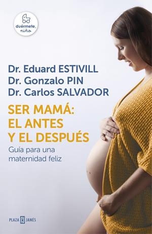 SER MAMÁ : EL ANTES Y EL DESPUÉS | 9788401016752 | ESTIVILL, EDUARD / PIN, GONZALO / SALVADOR, CARLOS
