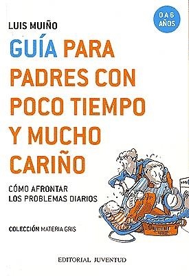 GUÍA PARA PADRES CON POCO TIEMPO Y MUCHO CARIÑO | 9788426135254 | MUIÑO, LUIS