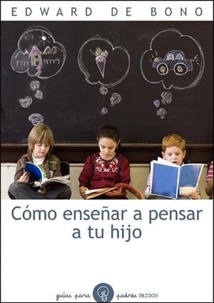 CÓMO ENSEÑAR A PENSAR TU HIJO | 9788449324130 | DE BONO, EDWARD