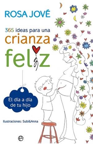 365 IDEAS PARA UNA CRIANZA FELIZ | 9788490602164 | JOVÉ MONTANYOLA, ROSA