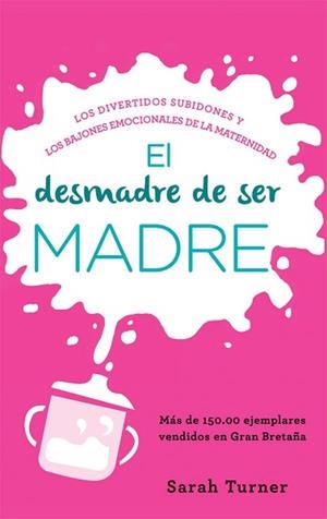 DESMADRE DE SER MADRE, EL | 9788499708508 | TURNER, SARAH