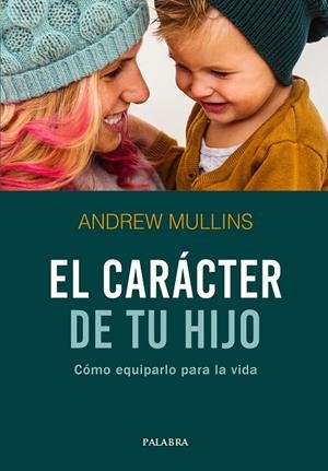 CARÁCTER DE TU HIJO, EL | 9788490616406 | MULLINS, ANDREW