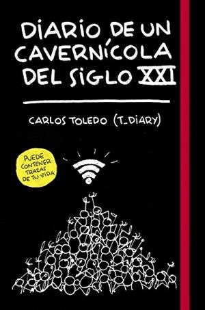 DIARIO DE UN CAVERNÍCOLA DEL SIGLO XXI | 9788416890699 | TOLEDO, CARLOS (T_DIARY)