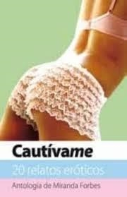 CAUTIVAME-20 RELATOS EROTICOS | 9788466644709 | FORBES, MIRANDA