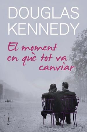 MOMENT EN QUÈ TOT VA CANVIAR, EL | 9788466414678 | KENNEDY, DOUGLAS