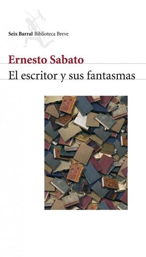 ESCRITOR Y SUS FANTASMAS, EL | 9788432211157 | SABATO, ERNESTO