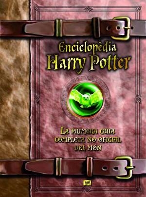 ENCICLOPÈDIA HARRY POTTER : LA PRIMERA GUIA COMPLETA NO OFICIAL DEL MÓN | 9788496767836 | GRACIA, CARLA