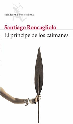 PRÍNCIPE DE LOS CAIMANES, EL | 9788432212291 | RONCAGLIOLO, SANTIAGO