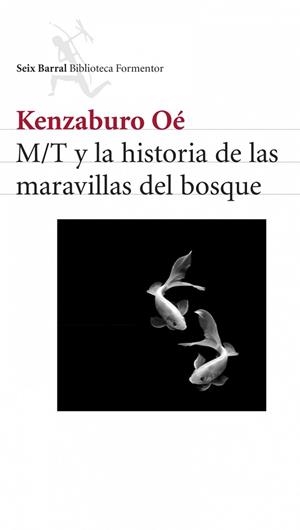 M/T Y LA HISTORIA DE LAS MARAVILLAS DEL BOSQUE | 9788432228193 | OÉ, KENZABURO