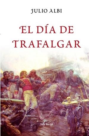 DÍA DE TRAFALGAR, EL | 9788432296574 | ALBI, JULIO