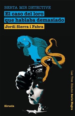 CASO DEL LORO QUE HABLABA DEMASIADO, EL. BERTA MIR DETECTIVE | 9788498415292 | SIERRA I FABRA, JORDI