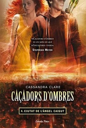 CAÇADORS D'OMBRES 04. CIUTAT DE L'ÀNGEL CAIGUT | 9788499323565 | CLARE, CASSANDRA