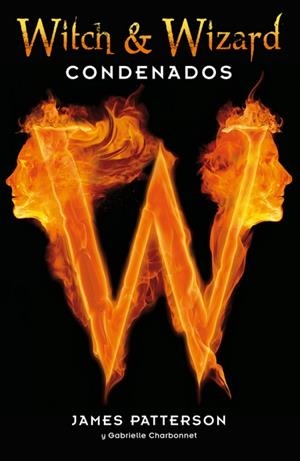 WITCH AND WIZARD. CONDENADOS | 9788420407630 | PATTERSON, JAMES