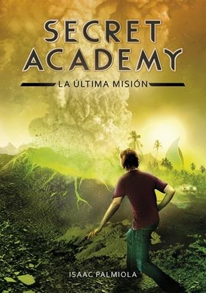 SECRET ACADEMY 05. LA ÚLTIMA MISIÓN | 9788490434871 | PALMIOLA, ISAAC