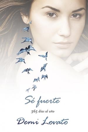 SÉ FUERTE. 365 DÍAS AL AÑO | 9788420418971 | LOVATO, DEMI