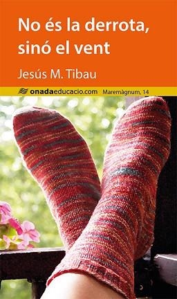 NO ÉS LA DERROTA, SINÓ EL VENT | 9788416505289 | TIBAU I TARRAGÓ, JESÚS MARIA