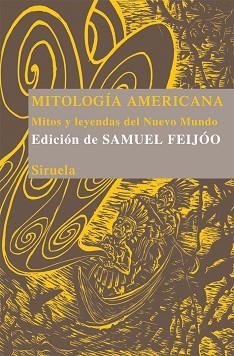 MITOLOGIA AMERICANA. MITOS Y LEYENDAS DEL NUEVO MUNDO | 9788498414646 | FEIJOO, SAMUEL